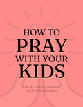 How To Pray With Your Kids