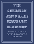 Christian Man's Daily Discipline Blueprint